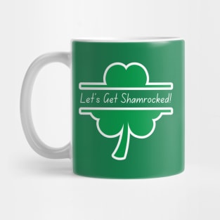 Let's Get Shamrocked Mug